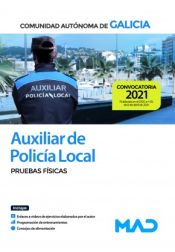 Auxiliar de la Policía Local. Pruebas físicas. Comunidad Autónoma de Galicia de Ed. MAD