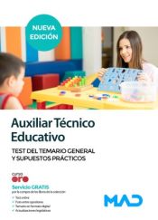 Auxiliar Técnico Educativo. Test del Temario general y Supuestos prácticos de Ed. MAD