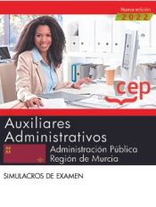Auxiliares Administrativos. Administración Pública Región de Murcia. Simulacros de examen. Oposiciones de Editorial CEP
