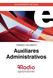 Auxiliares Administrativos Ayuntamiento de Elda. Temario Volumen 2. de Ediciones Rodio