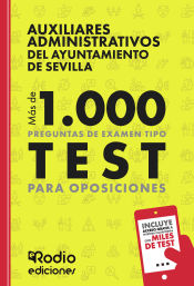 Auxiliares Administrativos del Ayuntamiento de Sevilla. Más de 1.000 preguntas de examen tipo test para oposiciones de Ediciones Rodio