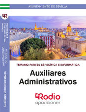 Auxiliares Administrativos. Temario Partes Específica e Informática. Ayuntamiento de Sevilla. de Ediciones Rodio