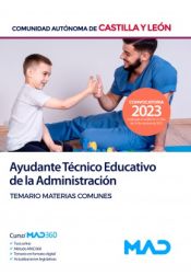 Ayudante Técnico/a Educativo/a. Temario materias comunes. Comunidad Autónoma de Castilla y León de Ed. MAD