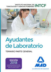 Ayudantes de Laboratorio, del Instituto Nacional de Toxicología y Ciencias Forenses. Temario parte general de Ed. MAD