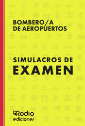 Bombero/a de Aeropuertos. Simulacros de examen de Ediciones Rodio