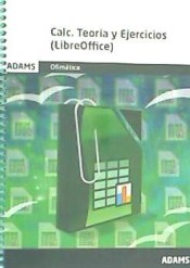Calc. Teoría y ejercicios. (LibreOffice) de Ed. Adams