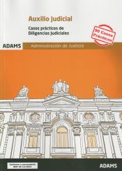 Casos prácticos de Diligencias Judiciales Auxilio Judicial de Ed. Adams