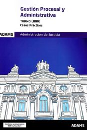 Casos Prácticos Gestión Procesal y Administrativa, turno libre de ADAMS