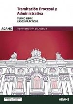 Casos prácticos de Tramitación Procesal y Administrativa, turno libre de Ed. Adams