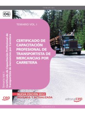 Certificado de Capacitación Profesional de Transportista de mercancias por Carretera. Temario Vol. I. de EDITORIAL CEP, S.L.
