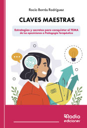 Claves Maestras. Estrategias y secretos para conquistar el TEMA de tus oposiciones a Pedagogía Terapéutica de Ediciones Rodio