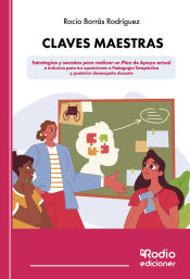 Claves maestras: Estrategias y secretos para realizar un Plan de Apoyo actual e inclusivo para tus oposiciones a Pedagogía Terapéutica y posterior desempeño docente de Ediciones Rodio