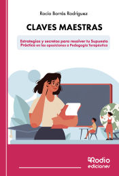 Claves maestras: Estrategias y secretos para resolver tu Supuesto Práctico en las oposiciones a Pedagogía Terapéutica de Ediciones Rodio