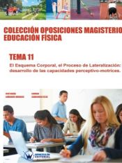 Colección Oposiciones Magisterio Educación Física Tema 11: El esquema corporal, el proceso de lateralización. de Wanceulen Editorial S.L. 