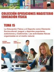 Colección Oposiciones Magisterio Educación Física Tema 15: Educación Física y el Deporte como elemento sociocultural. de Wanceulen Editorial S.L. 