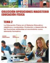 Colección Oposiciones Magisterio Educación Física Tema 2: La Educación Física en el Sistema Educativo: objetivos y contenidos de Wanceulen Editorial S.L. 