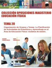 Colección Oposiciones Magisterio Educación Física. Tema 20 Organización de grupos y tareas. de Wanceulen Editorial S.L. 