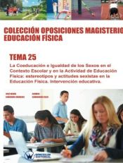 Colección Oposiciones Magisterio Educación Física. Tema 25: La coeducación e igualdad de los sexos en el contexto escolar y en la actividad de Educación Física de Wanceulen Editorial S.L. 