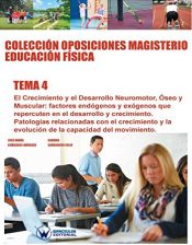 Colección Oposiciones Magisterio Educación Física Tema 4: El Crecimiento y el Desarrollo Neuromotor, Óseo y Muscular. Factores endógenos y exógenos que repercuten en el desarrollo y crecimiento de Wanceulen Editorial S.L. 