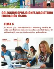 Colección Oposiciones Magisterio Educación Física Tema 5: La Salud y la calidad de vida. Hábitos y estilos de vida saludable en relación con la actividad física. de Wanceulen Editorial S.L. 