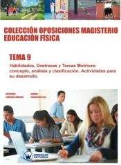 Colección Oposiciones Magisterio Educación Física Tema 9: Habilidades, destrezas y tareas motrices. Concepto, análisis y clasificación de Wanceulen Editorial S.L. 