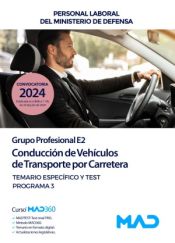 Conducción de Vehículos de Transporte por Carretera (Grupo Profesional E2). Temario específico y test. Programa 3. Ministerio de Defensa de Ed. MAD