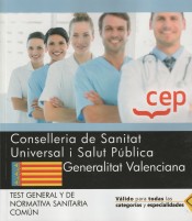 Conselleria de Sanitat Universal i Salut Pública. Generalitat Valenciana. Test general y de normativa sanitaria común de EDITORIAL CEP