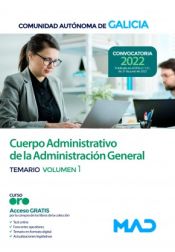 Cuerpo Administrativo de la Administración General. Temario volumen 1. Comunidad Autónoma de Galicia de Ed. MAD