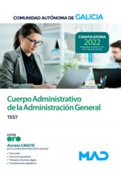 Cuerpo Administrativo de la Administración General. Test. Comunidad Autónoma de Galicia de Ed. MAD