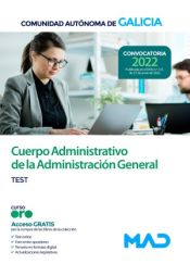 Cuerpo Administrativo de la Administración General. Test. Comunidad Autónoma de Galicia de Ed. MAD