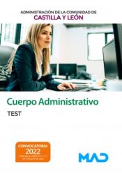Cuerpo Administrativo de la Administración. Test. Comunidad Autónoma de Castilla y León de Ed. MAD