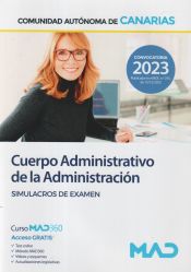 Cuerpo Administrativo. Simulacros de examen. Comunidad Autónoma de Canarias de Ed. MAD