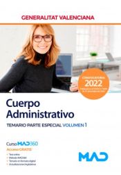 Cuerpo Administrativo. Temario parte especial volumen 1. Generalitat Valenciana de Ed. MAD