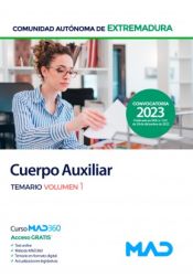 Cuerpo Auxiliar de la Administración. Temario volumen 1. Comunidad Autónoma de Extremadura de Ed. MAD