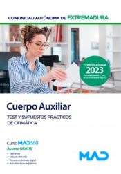 Cuerpo Auxiliar de la Administración. Test y supuestos prácticos de ofimática. Comunidad Autónoma de Extremadura de Ed. MAD