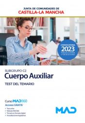 Cuerpo Auxiliar (Subgrupo C2). Test del temario. Junta de Comunidades Castilla-La Mancha de Ed. MAD