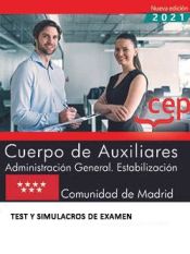 Cuerpo de Auxiliares. Administración General. Estabilización. Comunidad de Madrid. Test y simulacros de examen de EDITORIAL CEP