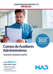 Cuerpo de Auxiliares Administrativos. Temario Primera parte. Comunidad Autónoma Región de Murcia de Ed. MAD