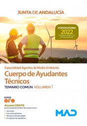 Cuerpo de Ayudantes Técnicos Especialidad Agentes de Medio Ambiente. Temario común volumen 1. Junta de Andalucía de Ed. MAD