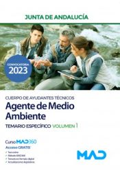 Cuerpo de Ayudantes Técnicos Especialidad Agentes de Medio Ambiente. Temario Específico volumen 1. Junta de Andalucía de Ed. MAD