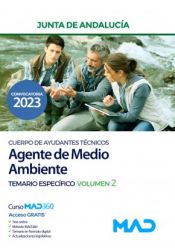 Cuerpo de Ayudantes Técnicos Especialidad Agentes de Medio Ambiente. Temario Específico volumen 2. Junta de Andalucía de Ed. MAD