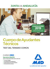 Cuerpo de Ayudantes Técnicos de la Junta de Andalucía. Test del Temario Común de Ed. MAD