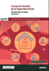 CUERPO DE GESTION DE LA SEGURIDAD SOCIAL ( PROMOCION INTERNA) - TEMARIO 2 de Adams