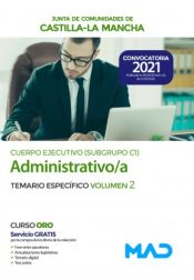 Cuerpo Ejecutivo Especialidad Administrativa (Subgrupo C1). Temario Específico volumen 2. Junta de Comunidades Castilla-La Mancha de Ed. MAD