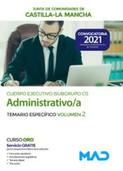 Cuerpo Ejecutivo Especialidad Administrativa (Subgrupo C1). Temario Específico volumen 2. Junta de Comunidades Castilla-La Mancha de Ed. MAD