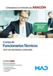 Cuerpo de Funcionarios Técnicos. Test de Materias Comunes. Comunidad Autónoma de Aragón de Ed. MAD