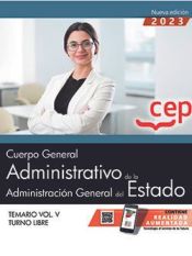 Cuerpo General Administrativo de la Administración General del Estado (Turno Libre). Temario Vol. V de Editorial CEP