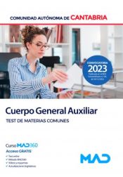 Cuerpo General Auxiliar. Test de materias comunes. Comunidad Autónoma de Cantabria de Ed. MAD
