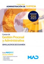 Cuerpo de Gestión Procesal y Administrativa (turno libre). Simulacros de examen. Administración de Justicia de Ed. MAD