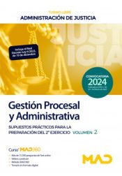 Cuerpo de Gestión Procesal y Administrativa (turno libre). Supuestos prácticos para la preparación del 2º ejercicio volumen 2. Administración de Justicia de Ed. MAD
